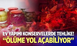 Ev yapımı konservelerde tehlike! "Ölüme yol açabiliyor"