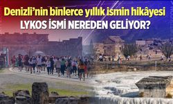 Lykos ismi nereden geliyor? Denizli’nin binlerce yıllık tarihine uzanan ismin hikâyesi