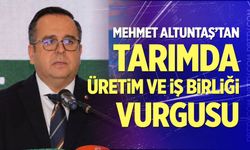 Başkan Mehmet Altuntaş’tan Tarımda Üretim Ve İş Birliği Vurgusu