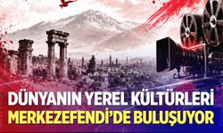 Dünyanın Yerel Kültürleri Merkezefendi’de Buluşuyor