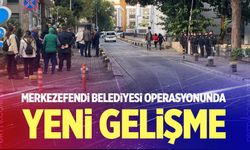 Merkezefendi Belediyesi Operasyonunda Yeni Gelişme
