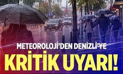 Meteoroloji’den Denizli’ye kritik uyarı!