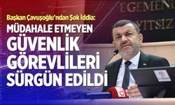 Başkan Çavuşoğlu’ndan Şok İddia: "Müdahale Etmeyen Güvenlik Görevlileri Sürgün Edildi"