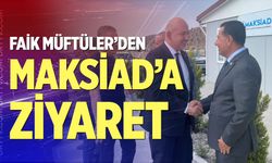 Faik Müftüler’den MAKSİAD’A ziyaret