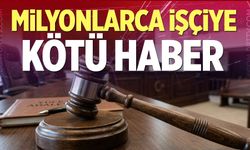 Milyonlarca İşçiye Kötü Haber