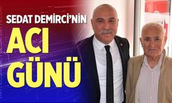 Sedat Demirci’nin Acı Günü