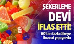 Türk şekerleme devi iflas etti!