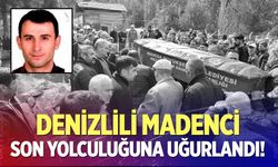Denizlili madenci son yolculuğuna uğurlandı
