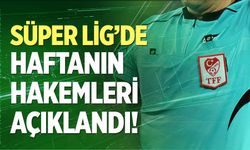 Trendyol Süper Lig’de 7. haftanın hakemleri belli oldu