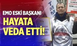 EMO Eski Şube Başkanı hayatını kaybetti