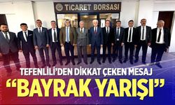 Tefenlili’den Dikkat Çeken Mesaj: “Bayrak Yarışı”