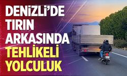 Denizli’de Tırın Arkasında Tehlikeli Yolculuk