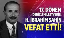 17. Dönem Denizli Milletvekili Halil İbrahim Şahin Vefat Etti