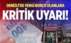 Denizli’de vergi borcu olanlara kritik uyarı!