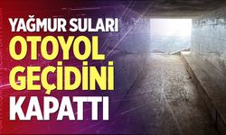 Yağmur Suları Otoyol Geçidini Kapattı