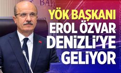 YÖK Başkanı Erol Özvar Denizli'ye Geliyor