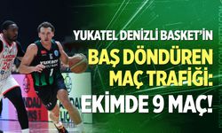 Yukatel Denizli Basket’in Baş Döndüren Maç Trafiği: Ekimde 9 Maç!