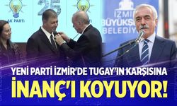 YENİ Parti İzmir'de Tugay'ın Karşısına İnanç'ı Koyuyor!