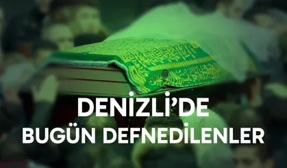 Denizli'de Bugün Defnedilenler