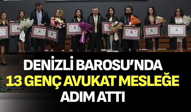 Denizli Barosu’nda 13 Genç Avukat Mesleğe Adım Attı