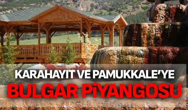 Karahayıt ve Pamukkale’ye Bulgar Piyangosu