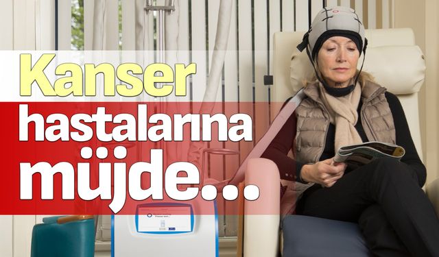 Kanser hastalarına müjde…