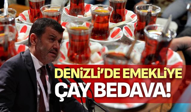 Denizli’de emekliye çay bedava!