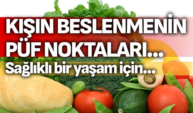 Kışın beslenmenin püf noktaları