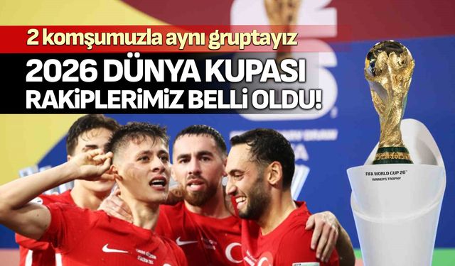 2026 Dünya Kupası rakiplerimiz belli oldu!