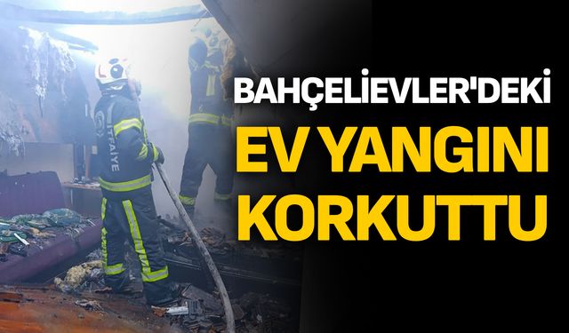 Bahçelievler'deki ev yangını korkuttu