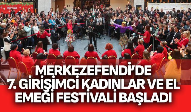 Merkezefendi’de 7. Girişimci kadınlar ve el emeği festivali başladı