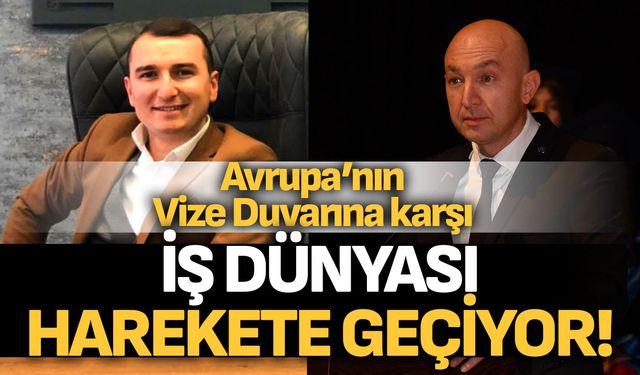 Denizli İş Dünyası Avrupa’nın Vize Duvarına Karşı Harekete Geçiyor