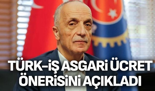 Türk-İş Asgari Ücret Önerisini Açıkladı