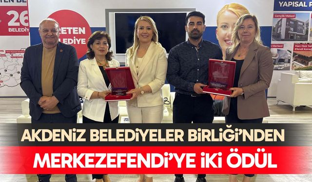 Akdeniz Belediyeler Birliği’nden Merkezefendi’ye iki ödül