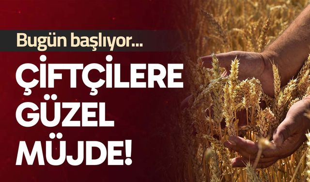 Çiftçilere güzel müjde!