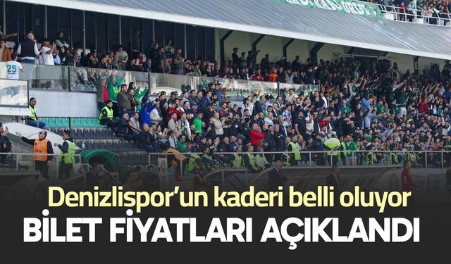 Denizlispor’un kaderi belli oluyor; Bilet fiyatları açıklandı