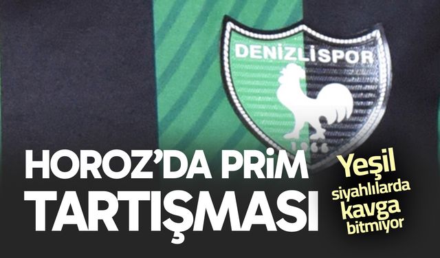 Denizlispor’da prim tartışması