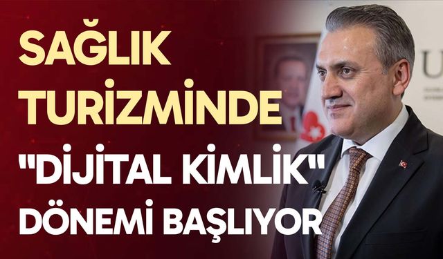 Sağlık turizminde "dijital kimlik" dönemi başlıyor