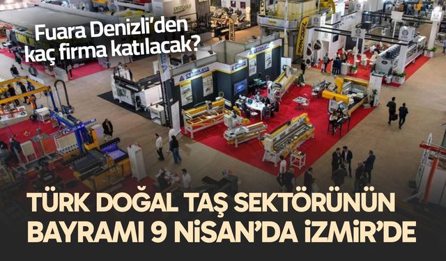 Türk doğal taş sektörünün bayramı 9 Nisan’da İzmir’de