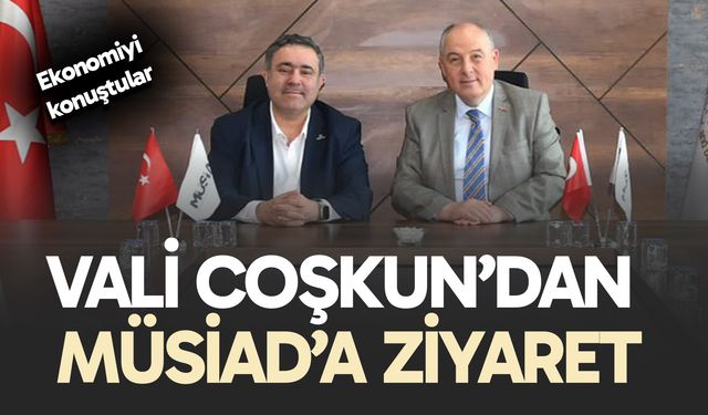 Vali Ömer Faruk Coşkun’dan MÜSİAD Denizli Şubesine Ziyaret