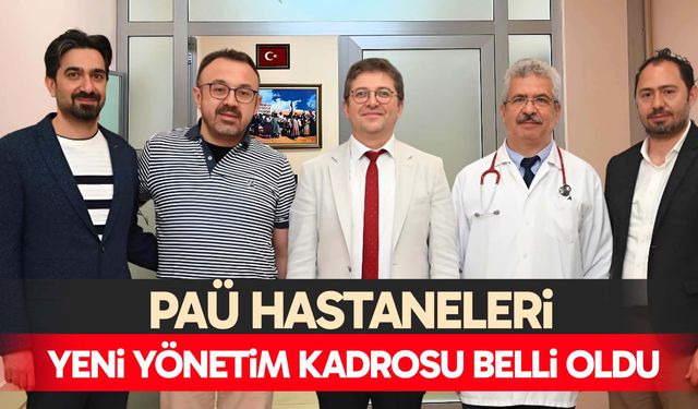 PAÜ Hastaneleri yeni yönetim kadrosu belli oldu