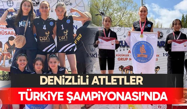 Denizlili atletler Türkiye Şampiyonası’nda