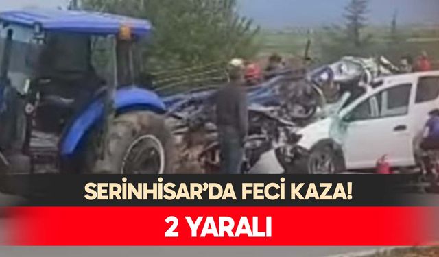 Serinhisar’da Feci Kaza!