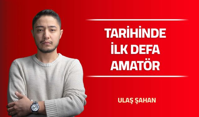 Tarihinde İlk Defa Amatör