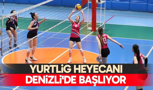 Yurtlig heyecanı Denizli'de başlıyor