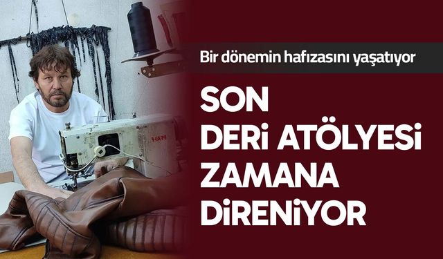 Denizli’de son deri atölyesi zamana direniyor