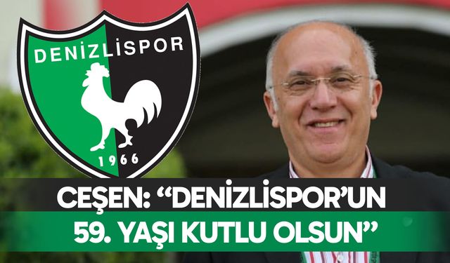 Feyyaz Ceşen: “Denizlispor’un 59. yaşı kutlu olsun”