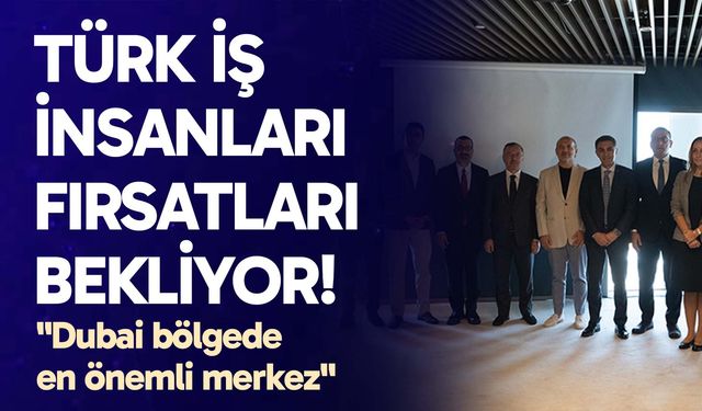Türk iş insanları fırsatları bekliyor