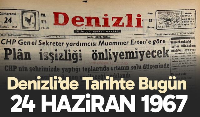 Denizli’de Tarihte Bugün – 24 Haziran 1967