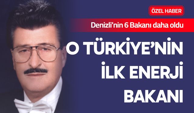 O Türkiye’nin İlk Enerji Bakanı